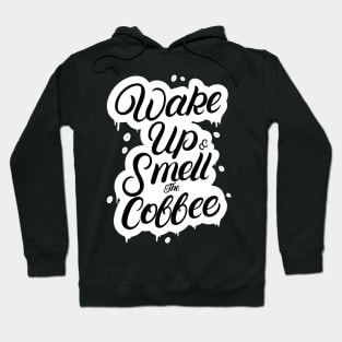 Wake Up and Smell the Coffee Hoodie